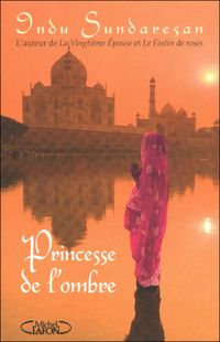 Couverture du livre PRINCESSE DE L'OMBRE - Indu Sundaresan