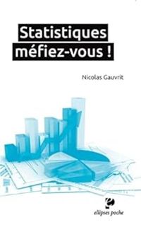 Nicolas Gauvrit - Statistiques : Méfiez-vous !