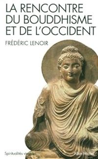 Couverture du livre La rencontre du bouddhisme et de l'occident - Frederic Lenoir