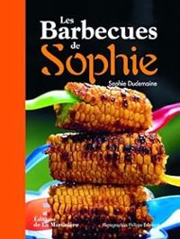 Sophie Dudemaine - Les barbecues de Sophie