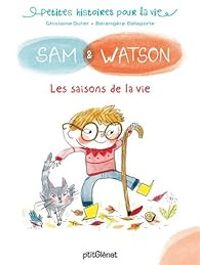 Ghislaine Dulier - Berengere Delaporte - Sam & Watson : Les saisons de la vie