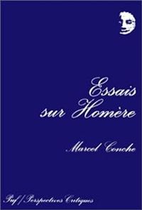 Marcel Conche - Essais sur Homère