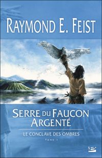 Raymond E. Feist - Serre du Faucon argenté