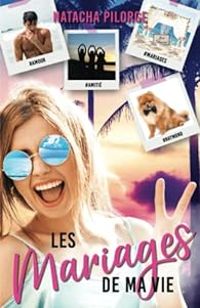 Couverture du livre Les mariages de ma vie - Natacha Pilorge