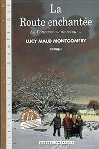 Lucy Maud Montgomery - La Route enchantée : La conteuse est de retour