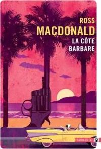 Ross Macdonald - La côte barbare