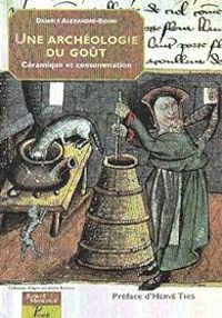 Couverture du livre Archéologie du goût : Céramique et consommation - Daniele Alexandre Bidon