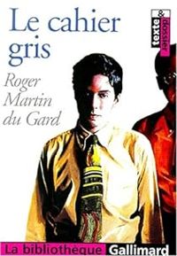 Roger Martin Du Gard - Le cahier gris