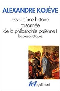 Alexandre Kojeve - Les Présocratiques