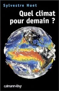 Sylvestre Huet - Quel climat pour demain ?