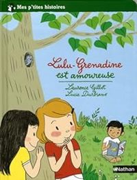 Couverture du livre Lulu-Grenadine est amoureuse - Laurence Gillot - Lucie Durbiano