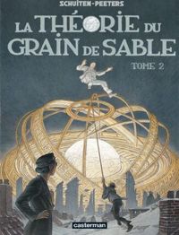 Benoît Peeters - François Schuiten - Les Cités obscures - La Théorie du Grain de Sable