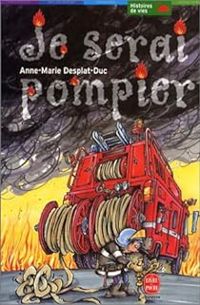 Anne Marie Desplat Duc - Je serai pompier