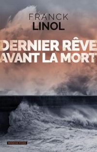 Couverture du livre Dernier rêve avant la mort - Franck Linol