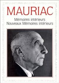 Francois Mauriac - Mémoires intérieurs - Nouveaux mémoires intérieurs