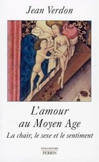 Jean Verdon - L'amour au Moyen Age 