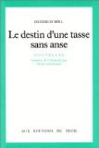 Couverture du livre Le destin d'une tasse sans anse - Heinrich Bll