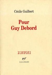 Couverture du livre Pour Guy Debord - Cecile Guilbert