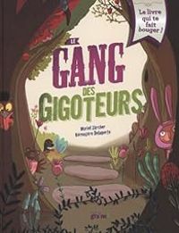 Couverture du livre Le gang des gigoteurs - Berengere Delaporte - Muriel Zurcher