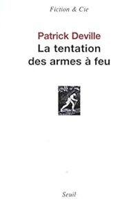 Couverture du livre La tentation des armes à feu - Patrick Deville