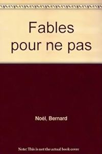 Bernard Nol - Fables pour ne pas