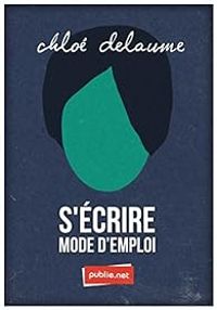 Couverture du livre S'écrire mode d'emploi - Chloe Delaume