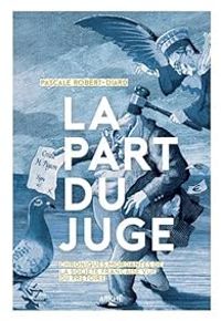 Couverture du livre La part du juge - Pascale Robert Diard