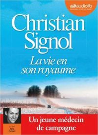 Couverture du livre La Vie en son royaume - Christian Signol