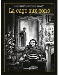 Couverture du livre La cage aux cons - Robin Recht - Matthieu Angotti