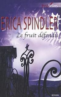 Couverture du livre Le fruit défendu - Erica Spindler