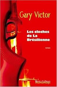 Gary Victor - Les cloches de la Brésilienne