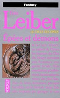 Fritz Leiber - Le Cycle des épées : Epées et démons