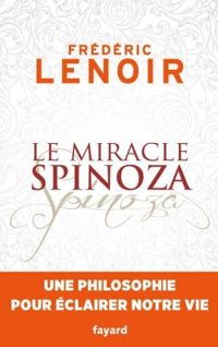 Couverture du livre Le miracle Spinoza - Frederic Lenoir