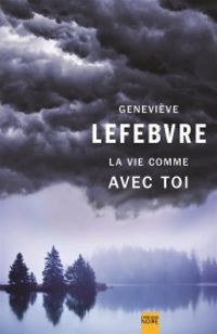 Couverture du livre La vie comme avec toi - Genevieve Lefebvre