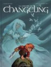 Couverture du livre La légende du Changeling - Intégrale - Pierre Dubois - Xavier Fourquemin