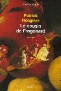 Patrick Roegiers - Le cousin de Fragonard