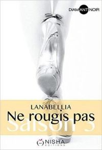  Lanabellia - Ne rougis pas - Intégrale : Saison 3