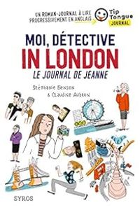 Couverture du livre Moi, détective in London : Le journal de Jeanne - Stephanie Benson - Claudine Aubrun