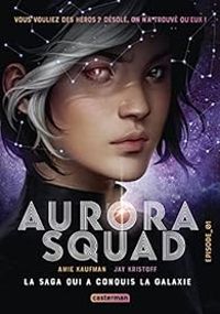 Couverture du livre Aurora Squad - Amie Kaufman - Jay Kristoff