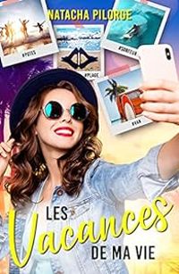 Couverture du livre Les vacances de ma vie - Natacha Pilorge