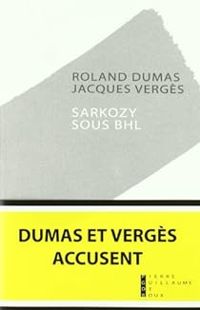 Roland Dumas - Jacques Verges - Sarkozy sous BHL