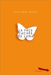 Couverture du livre Face cachée de luna (la) - Julie Anne Peters