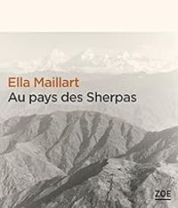 Ella Maillart - Au pays des Sherpas