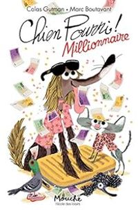 Couverture du livre Chien Pourri millionnaire - Marc Boutavant - Colas Gutman