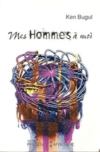 Couverture du livre Mes Hommes a Moi - Ken Bugul