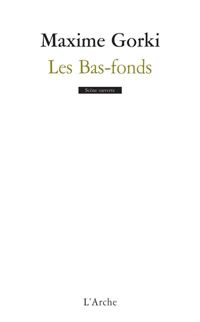 Couverture du livre Les Bas-Fonds - Maxime Gorki