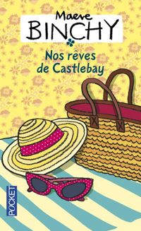 Maeve Binchy - Nos rêves de Castelbay