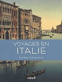 Catherine Donzel - Marc Walter - Sabine Arque - Voyages en Italie