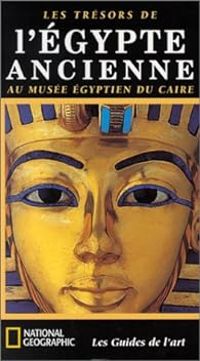  National Geographic Society - Les Trésors de l'Egypte ancienne au musée égyptien du Caire