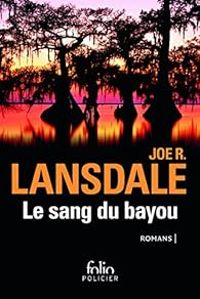 Joe R Lansdale - Le sang du bayou